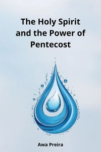 The Holy Spirit and the Power of Pentecost