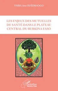 Les enjeux des mutuelles de santé dans le plateau central du Burkina Faso