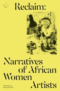 Reclaim: Narratives of African Women Artists
