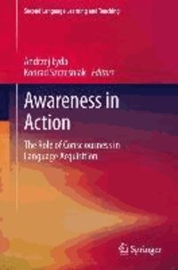 Awareness in Action - The Role of Consciousness in Language Acquisition.