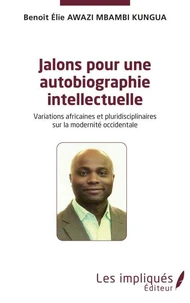 Jalons pour une autobiographie intellectuelle
