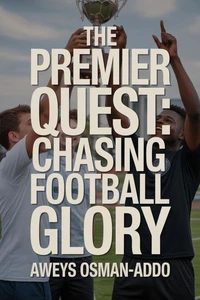 The Premier Quest: Chasing Football Glory"