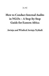 How to Conduct Internal Audits in NGOs – A Step-by-Step Guide for Eastern Africa
