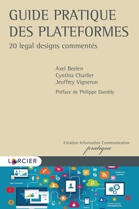 Axel Beelen et Cynthia Charlier - Guide pratique des plateformes - 20 legal designs commentés.