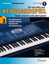 Axel Benthien - Der neue Weg zum Keyboardspiel Vol. 3 : Der neue Weg zum Keyboardspiel - Musik verstehen und sofort spielen. Vol. 3. keyboard..