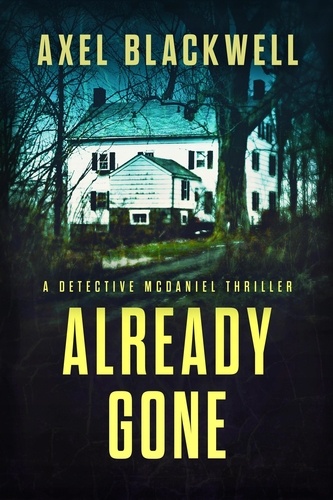  Axel Blackwell - Already Gone - Detective McDaniel Thrillers, #4.