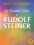 Axel Burkart - Le grand livre de Rudolf Steiner.