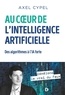 Axel Cypel - Au cœur de l'intelligence artificielle : Des algorithmes à l'IA forte.