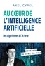 Axel Cypel - Au coeur de l'intelligence artificielle - Des algorithmes à l'IA forte.