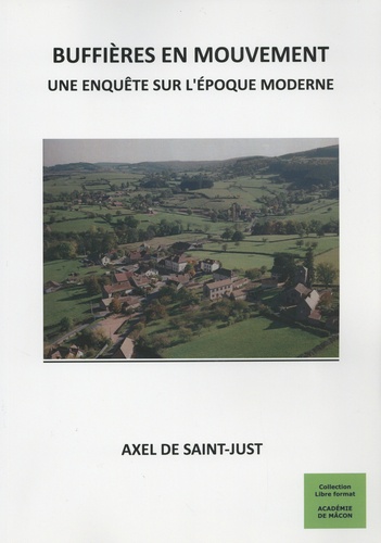 Axel de Saint-Just - Buffières en mouvement - Une enquête sur l'époque moderne.