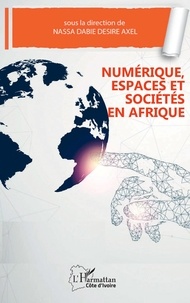 Axel Désiré Dabié Nassa - Numérique, espaces et sociétés en Afrique.