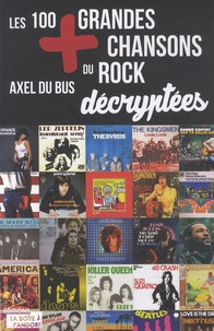 Axel du Bus - Les 100 plus grandes chansons rock décryptées.