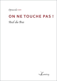 Axel Du Bus - On ne touche pas !.