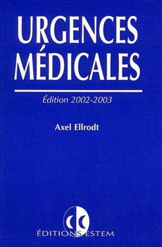 Axel Ellrodt - Urgences Medicales. Edition 2002-2003.
