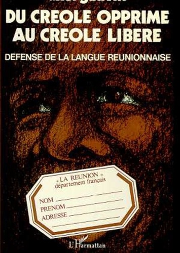 Axel Gauvin et Louis-Jean Calvet - Du créole opprimé au créole libéré - Défense de lalangue réunionnaise.