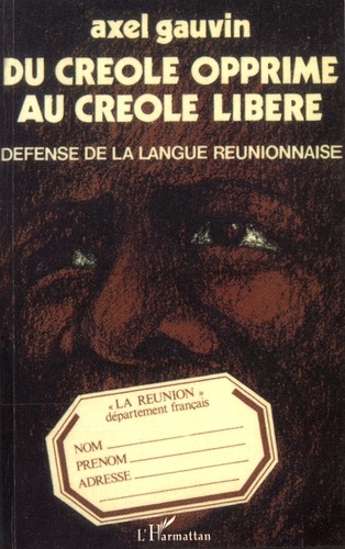 Axel Gauvin - Du créole opprimé au créole libéré - Défense de la langue réunionnaise.