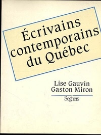 Axel Gauvin et  Miron - Écrivains contemporains du Québec depuis 1950.