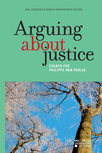 Arguing about justice. Essays for Philippe Van Parijs