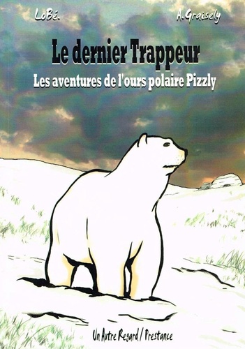 Axel Graisely - Les aventures de l'ours polaire Pizzly.