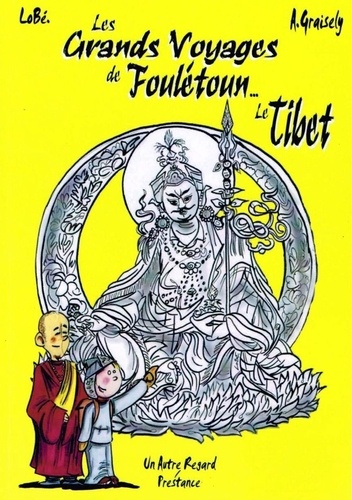 Axel Graisely - Les grandes aventures de Foulétoun - Le Tibet.