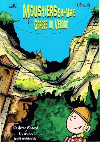 Axel Graisely - Les grandes aventures de Foulétoun - Moustiers sainte marie et les gorges du Verdon.