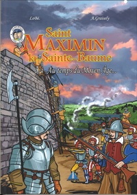 Axel Graisely et  Lobé - Saint Maximin la-Sainte-Baume Tome 3 : Au temps du Moyen Age.