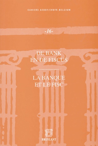 Axel Haelterman et Denis-Emmanuel Philippe - La banque et le Fisc - actes du colloque du 4 décembre 2003.