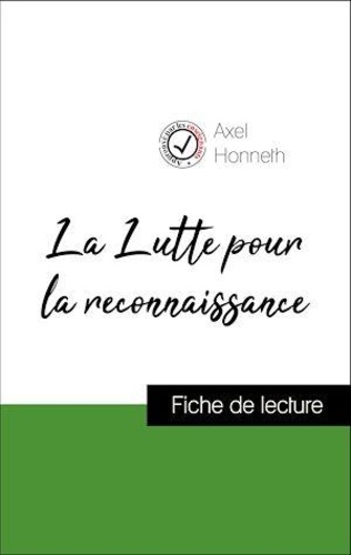 Axel Honneth - Analyse de l'œuvre : La Lutte pour la reconnaissance (résumé et fiche de lecture plébiscités par les enseignants sur fichedelecture.fr).