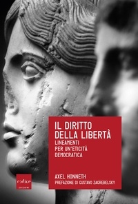 Axel Honneth - Il diritto della libertà. Lineamenti per un’eticità democratica.