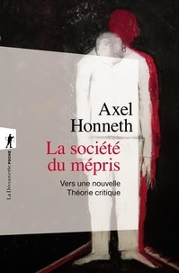 Axel Honneth - La société du mépris - Vers une nouvelle Théorie critique.