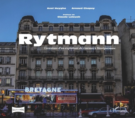 Axel Huyghe et Arnaud Chapuy - Rytmann - L'aventure d'un exploitant de cinémas à Montparnasse.