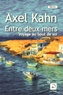 Axel Kahn - Entre deux mers, voyage au bout de soi.
