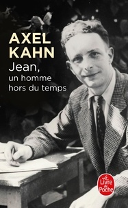 Axel Kahn - Jean - Un homme hors du temps.