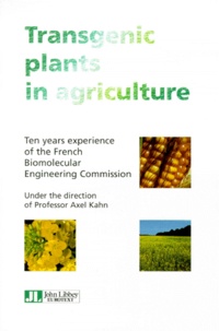 Axel Kahn et  Collectif - Transgenic Plants In Agriculture. Ten Years Experience Of The French Biomolecular Engineering Commission.