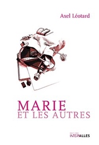 Axel Léotard - Marie et les autres.