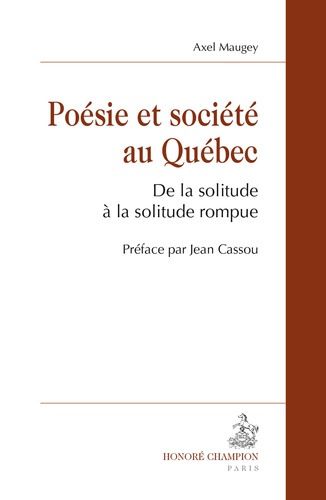 Axel Maugey - Poésie et société au Québec - de la solitude à la solitude rompue.