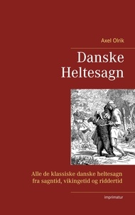 Axel Olrik - Danske  Heltesagn.