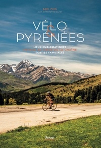 Axel Puig - Vélo et Pyrénées - Lieux emblématiques, sorties familiales.