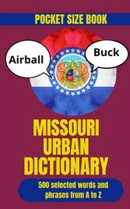 Missouri Urban Dictionary: Exploring the Slang, Sayings, and Cultural Language of Missouri