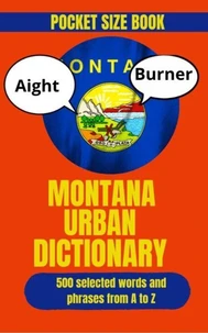 Montana Urban Dictionary: A Hilarious Guide to Montana Talk, Ranch Lingo, and Local Life