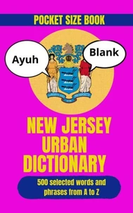 The New Jersey Urban Dictionary: Local Slang, State Traditions, and Everyday Expressions from the Garden State