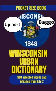 Wisconsin Urban Dictionary: Wisconsin Slang, Midwest Sayings, and Regional Expressions Explained