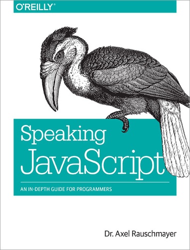 Axel Rauschmayer - Speaking JavaScript - An In-Depth Guide for Programmers.