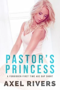 Pastor's Princess: A Forbidden First Time Age Gap Short
