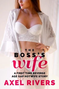 The Boss's Wife: A First Time Reverse Age Gap Hotwife Story