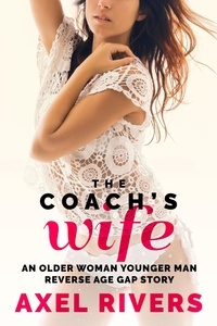  Axel Rivers - The Coach's Wife: An Older Woman Younger Man Reverse Age Gap Story - Married MILFs, #2.