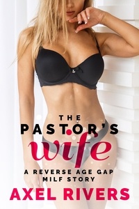  Axel Rivers - The Pastor's Wife: A Reverse Age Gap MILF Story - Married MILFs, #1.