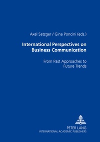 Axel Satzger et Gina Poncini - International Perspectives on Business Communication - From Past Approaches to Future Trends.