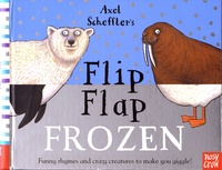 Axel Scheffler - Flip Flap Frozen.