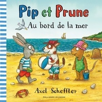 Axel Scheffler - Pip et Prune  : Au bord de la mer.